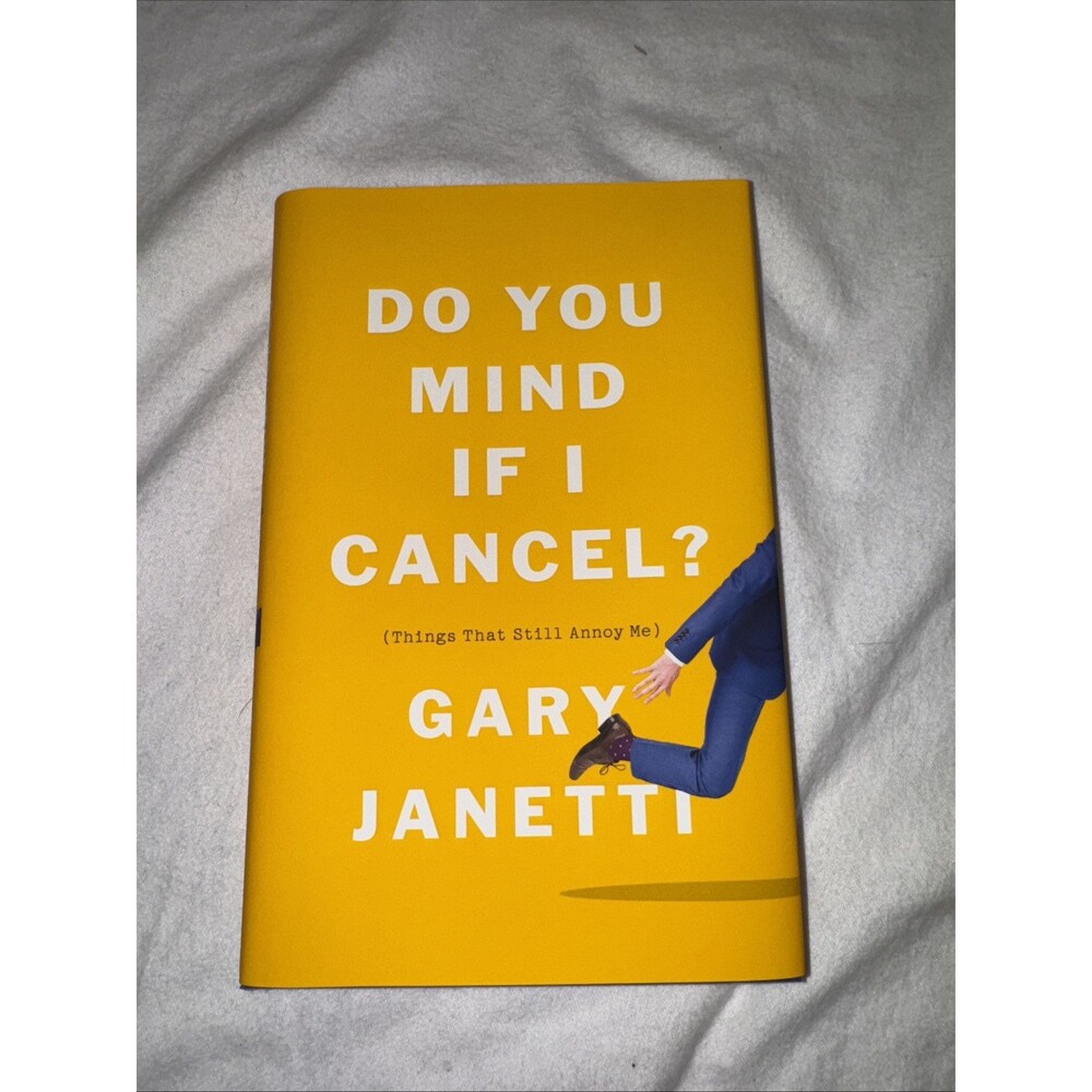 Do You Mind If I Cancel? : (Things That Still Annoy Me) by Gary Janetti Signed